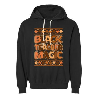 Black Teacher Magic African Pride Black History Juneteenth Garment-Dyed Fleece Hoodie