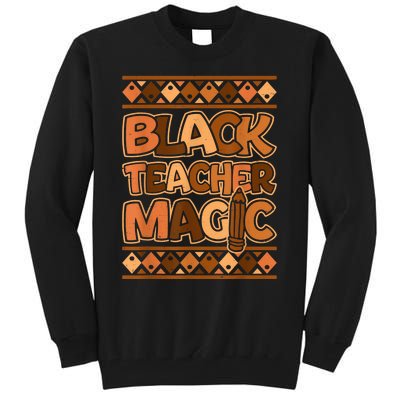 Black Teacher Magic African Pride Black History Juneteenth Tall Sweatshirt