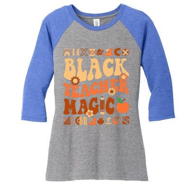 Black Teacher Magic Melanin Africa History Pride Teacher  Women's Tri-Blend 3/4-Sleeve Raglan Shirt