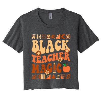 Black Teacher Magic Melanin Africa History Pride Teacher  Women's Crop Top Tee