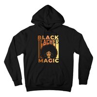 Black Teacher Magic Black History Month Melanin Hoodie