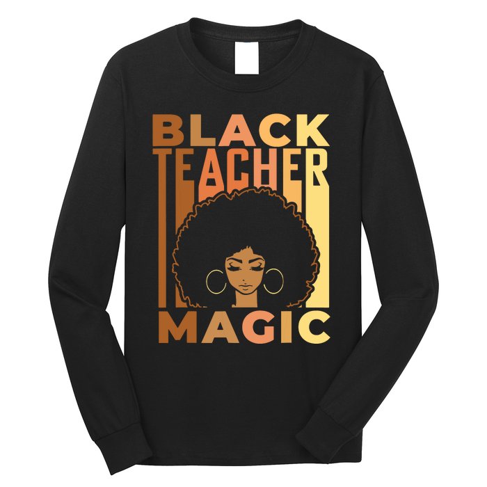 Black Teacher Magic Black History Month Melanin Long Sleeve Shirt