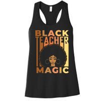 Black Teacher Magic Black History Month Melanin Women's Racerback Tank