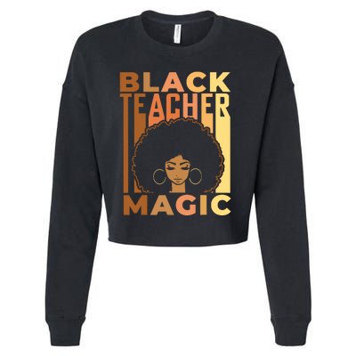 Black Teacher Magic Black History Month Melanin Cropped Pullover Crew