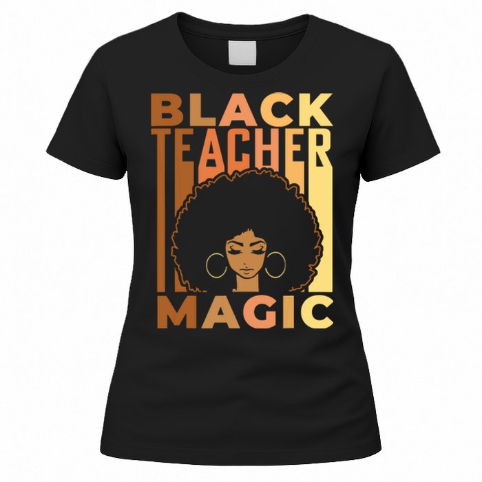 Black Teacher Magic Black History Month Melanin Women's T-Shirt