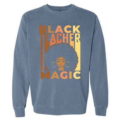 Black Teacher Magic Black History Month Melanin Garment-Dyed Sweatshirt