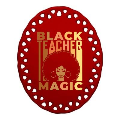 Black Teacher Magic Black History Month Melanin Ceramic Oval Ornament