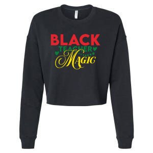 Black Teacher Magic Teacher Black History Month Cropped Pullover Crew