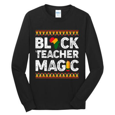 Black Teacher Magic Melanin Pride Black History Month Tall Long Sleeve T-Shirt