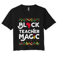 Black Teacher Magic Teacher Black History Month Women's Crop Top Tee