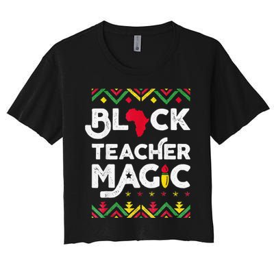 Black Teacher Magic Teacher Black History Month Women's Crop Top Tee