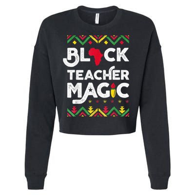 Black Teacher Magic Teacher Black History Month Cropped Pullover Crew