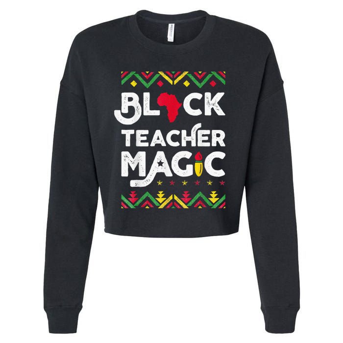 Black Teacher Magic Teacher Black History Month Cropped Pullover Crew