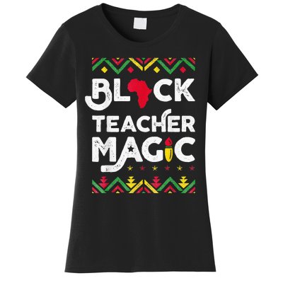 Black Teacher Magic Teacher Black History Month Women's T-Shirt