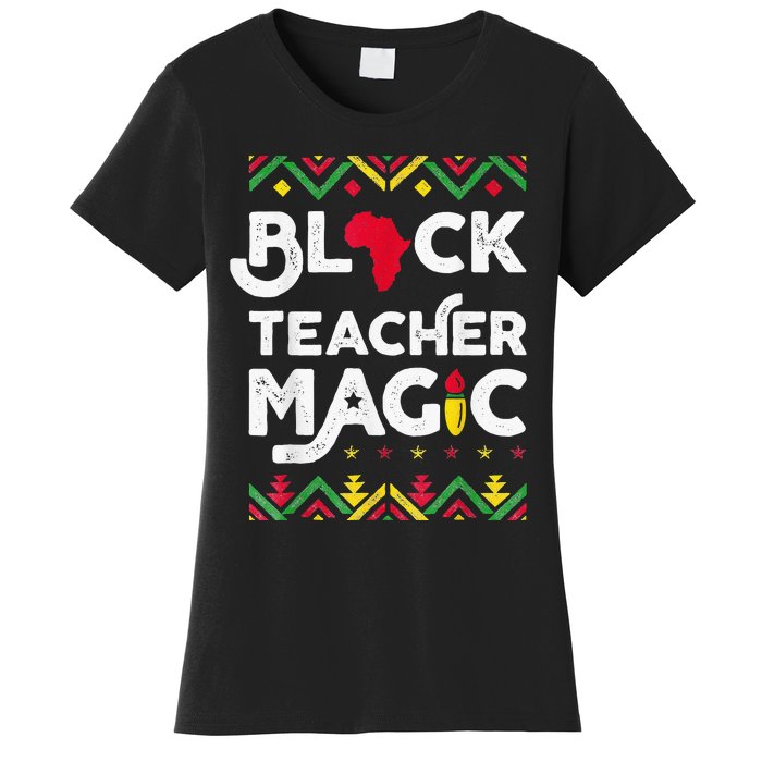 Black Teacher Magic Teacher Black History Month Women's T-Shirt