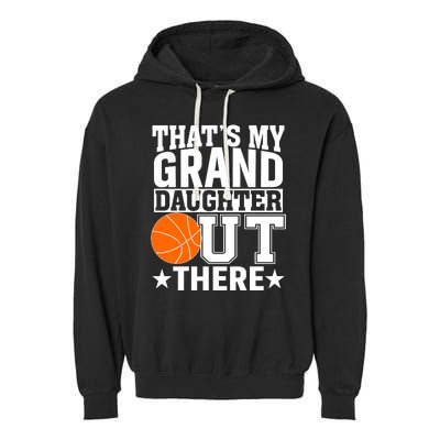 Basketball That's My Grand Daughter Out There Garment-Dyed Fleece Hoodie