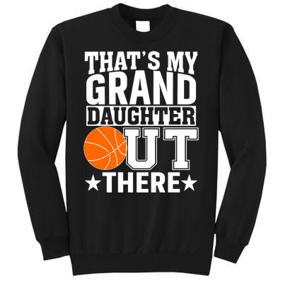 Basketball That's My Grand Daughter Out There Sweatshirt