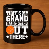 Basketball That's My Grand Daughter Out There 11oz C Handle Ceramic Mug