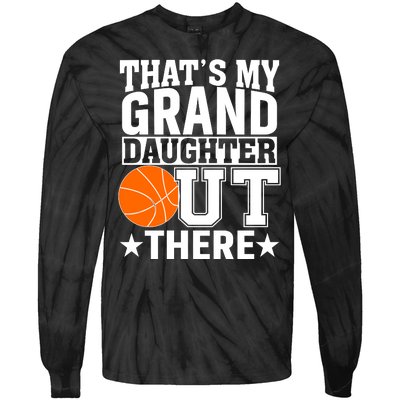 Basketball That's My Grand Daughter Out There Tie-Dye Long Sleeve Shirt