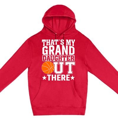 Basketball That's My Grand Daughter Out There Premium Pullover Hoodie