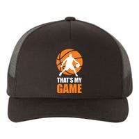 Basketball Thats My Game Yupoong Adult 5-Panel Trucker Hat