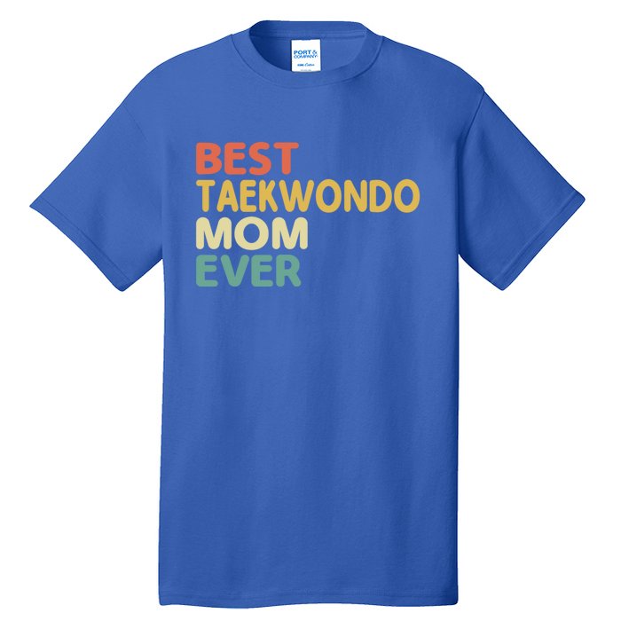 Best Taekwondo Mom Ever Martial Arts Tkd Gift Tall T-Shirt