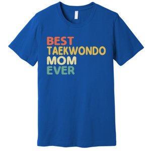 Best Taekwondo Mom Ever Martial Arts Tkd Gift Premium T-Shirt