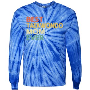 Best Taekwondo Mom Ever Martial Arts Tkd Gift Tie-Dye Long Sleeve Shirt