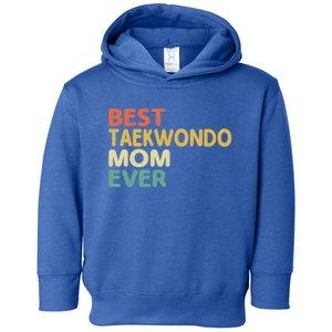 Best Taekwondo Mom Ever Martial Arts Tkd Gift Toddler Hoodie