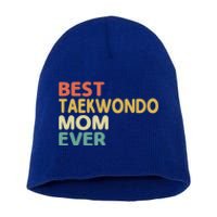 Best Taekwondo Mom Ever Martial Arts Tkd Gift Short Acrylic Beanie