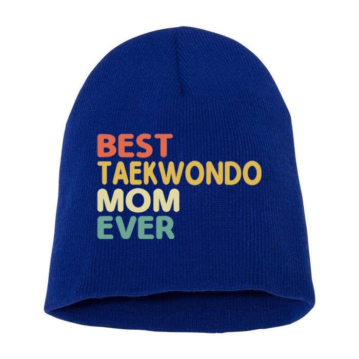 Best Taekwondo Mom Ever Martial Arts Tkd Gift Short Acrylic Beanie