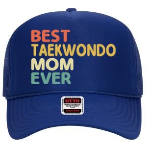 Best Taekwondo Mom Ever Martial Arts Tkd Gift High Crown Mesh Back Trucker Hat