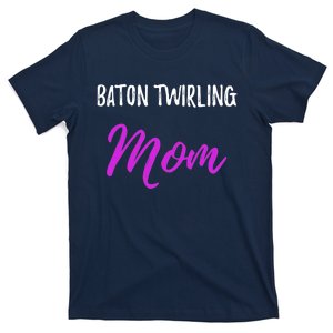 Baton Twirling Mom,Funny Mother T-Shirt