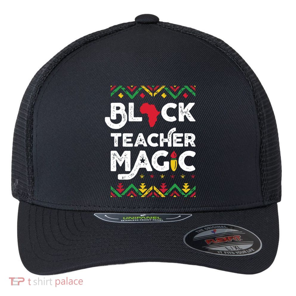 Black Teacher Magic Teacher Black History Month Flexfit Unipanel Trucker Cap