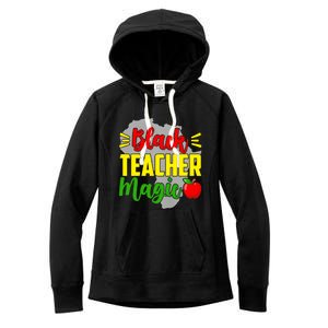 Black Teacher Magic African American Black History Month Gift Women's Fleece Hoodie