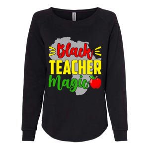 Black Teacher Magic African American Black History Month Gift Womens California Wash Sweatshirt