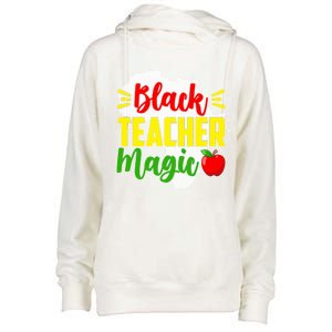 Black Teacher Magic African American Black History Month Gift Womens Funnel Neck Pullover Hood