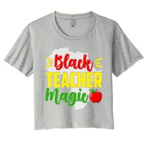 Black Teacher Magic African American Black History Month Gift Women's Crop Top Tee