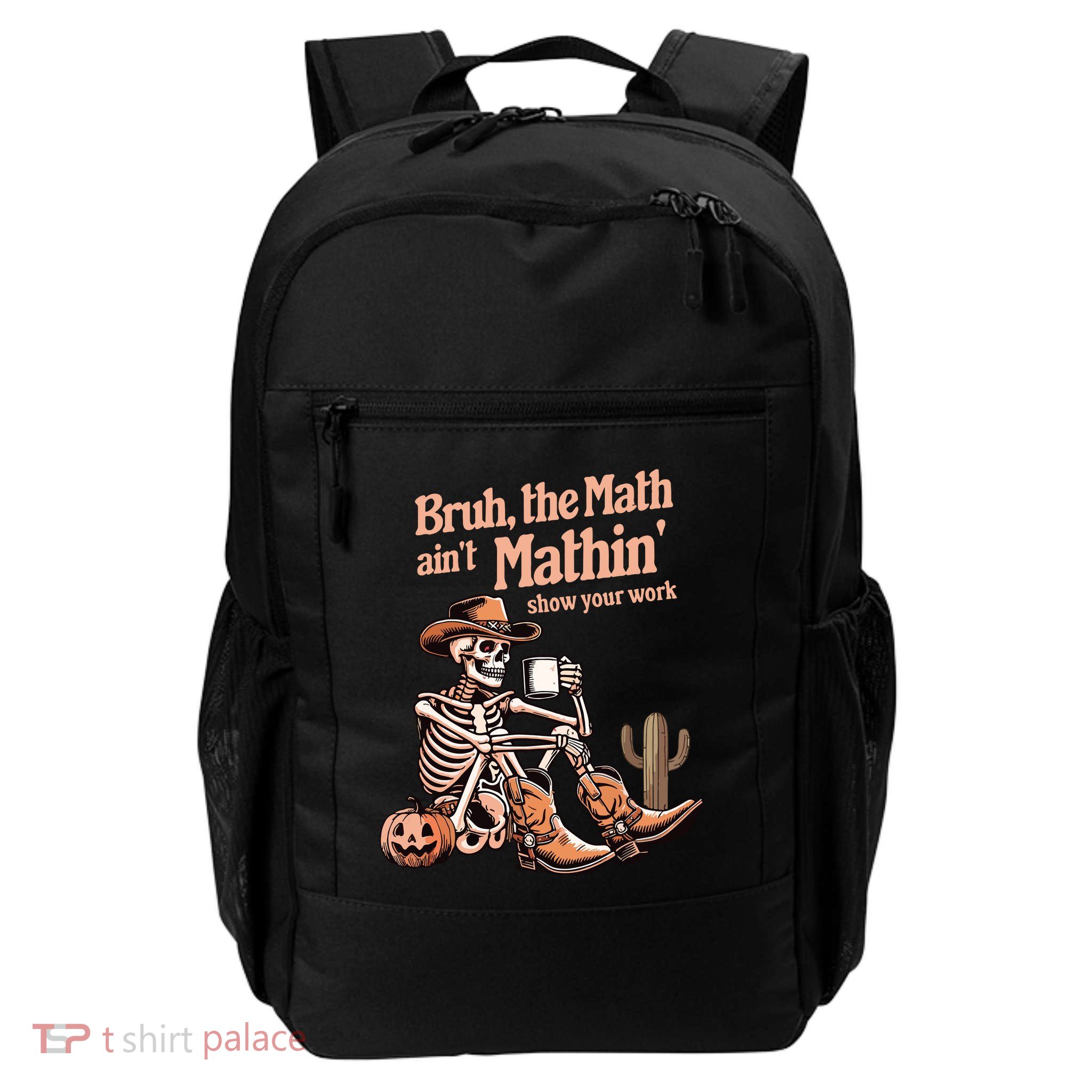 Bruh The Math AinT Mathin Show Your Work Halloween Teacher Daily Commute Backpack