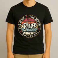Bruce The Man The Myth The Legend First Name Bruce T-Shirt