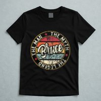 Bruce The Man The Myth The Legend First Name Bruce T-Shirt