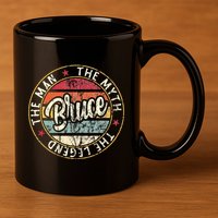 Bruce The Man The Myth The Legend First Name Bruce 11oz C Handle Ceramic Mug