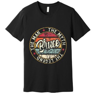 Bruce The Man The Myth The Legend First Name Bruce Premium T-Shirt