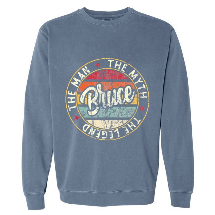 Bruce The Man The Myth The Legend First Name Bruce Garment-Dyed Sweatshirt