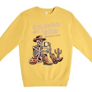 Bruh The Math AinT Mathin Show Your Work Halloween Teacher Premium Crewneck Sweatshirt