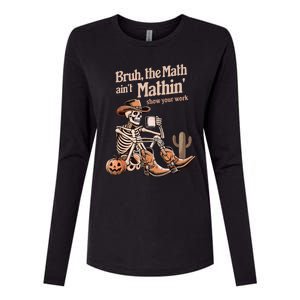 Bruh The Math AinT Mathin Show Your Work Halloween Teacher Womens Cotton Relaxed Long Sleeve T-Shirt