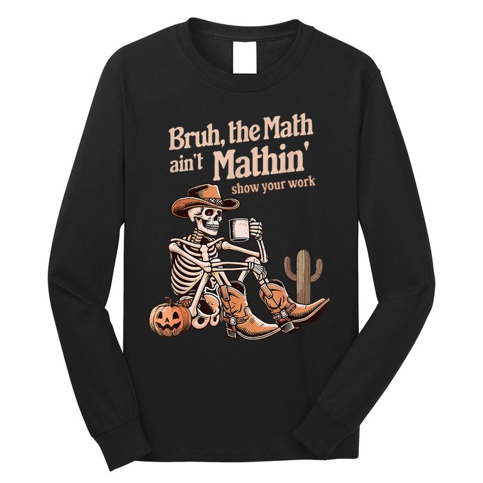 Bruh The Math AinT Mathin Show Your Work Halloween Teacher Long Sleeve Shirt