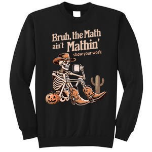 Bruh The Math AinT Mathin Show Your Work Halloween Teacher Sweatshirt