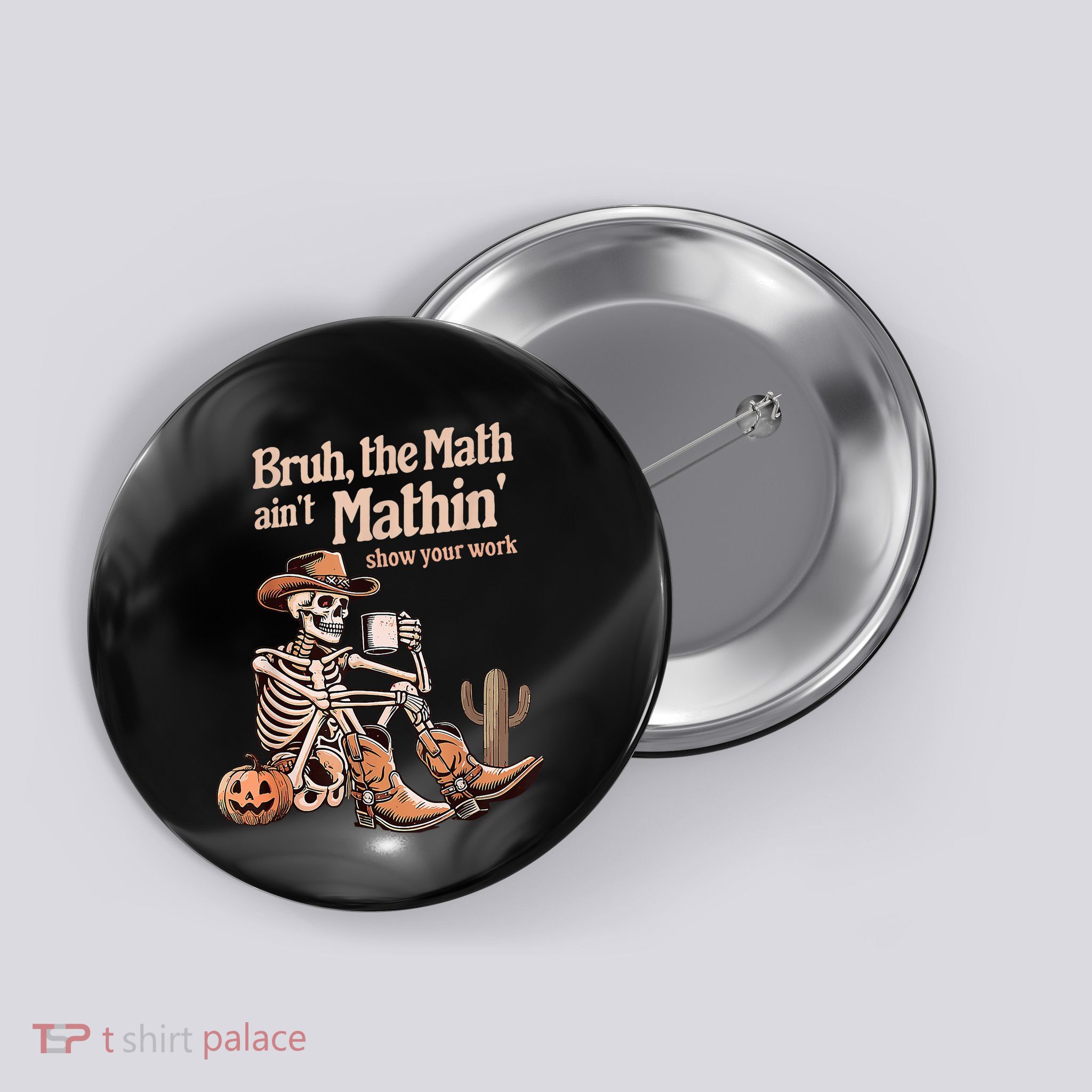 Bruh The Math AinT Mathin Show Your Work Halloween Teacher Button