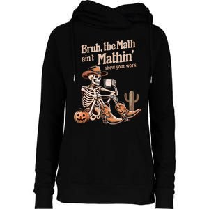 Bruh The Math AinT Mathin Show Your Work Halloween Teacher Womens Funnel Neck Pullover Hood